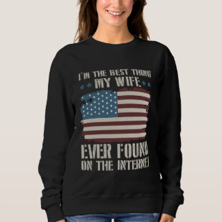 I m The Best Thing My Wife Ever Found On Internet  T Shirt