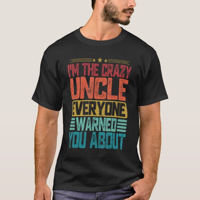 I m The Crazy Uncle Everyone Warned You About Fath T Shirt (Framsida)