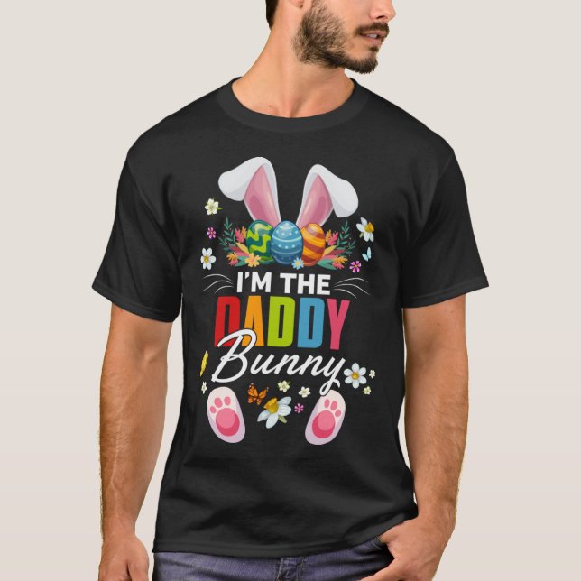 I m The Daddy Bunny Matching Family Easter Day Par T Shirt (Framsida)