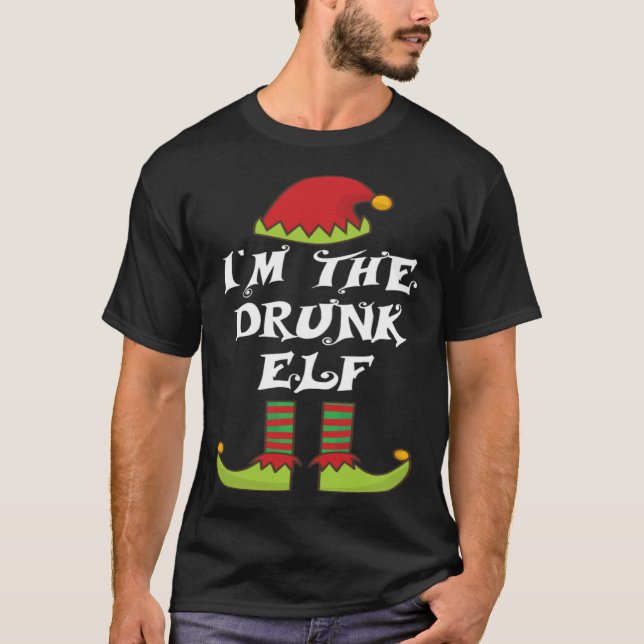 I m The Drunk Elf Family Matching Christmas Lazy P T Shirt (Framsida)