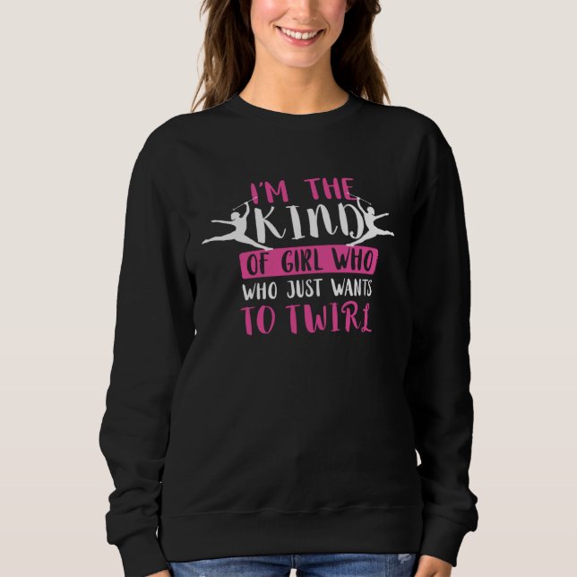 I m The Kind Baton Twirling Girl Gymnastic Baton T T Shirt (Framsida)