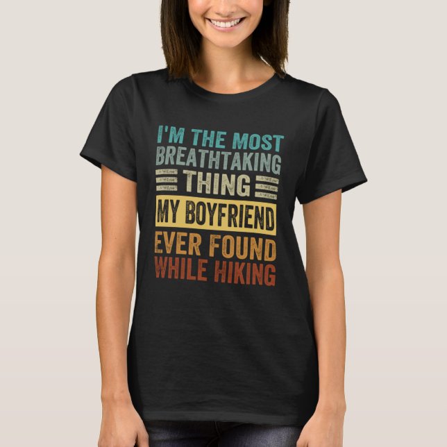 I m The Most Breathtaking Thing My Boyfriend Ever  T Shirt (Framsida)
