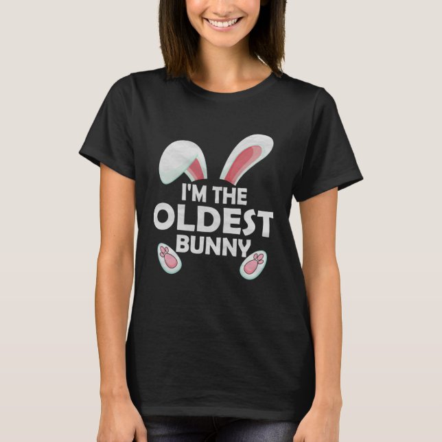 I m the Oldest Bunny Cute Matching Easter Day T Shirt (Framsida)
