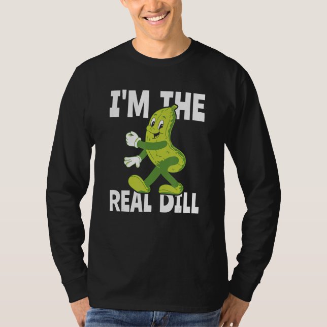 I m The Real Dill Pickle  National Pickle Day T Shirt (Framsida)