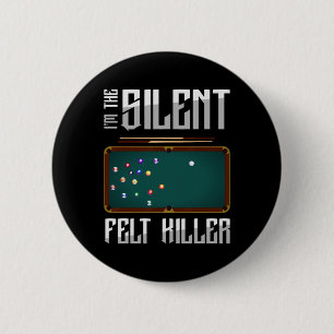I m the Silent Felt Killer Snooker Bassäng Billiar Knapp