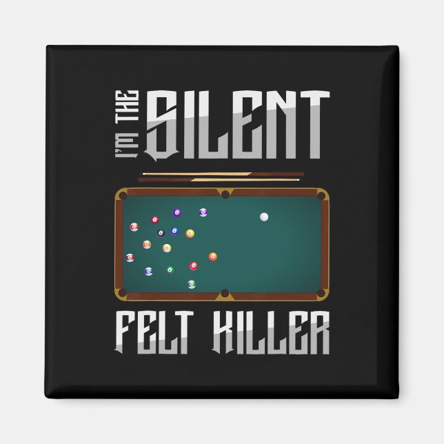 I m the Silent Felt Killer Snooker Bassäng Billiar Magnet (Framsidan)