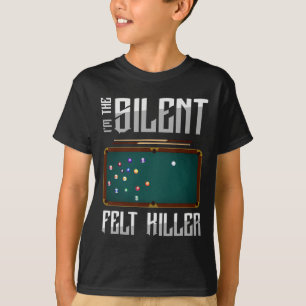 I m the Silent Felt Killer Snooker Bassäng Billiar T Shirt
