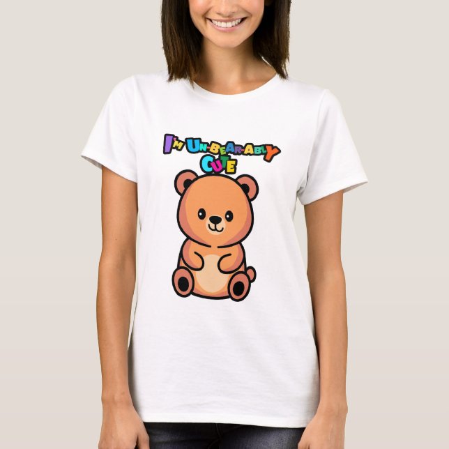 I’m Un-bear-ably Cute Bear T Shirt (Framsida)
