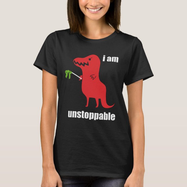 I m Unstoppable  Rex Prehistoric Dinosaur T Shirt (Framsida)