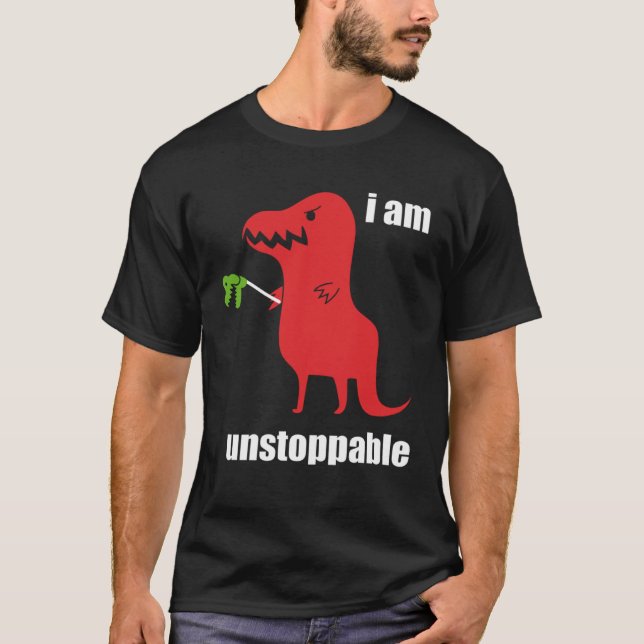 I m Unstoppable  Rex Prehistoric Dinosaur T Shirt (Framsida)