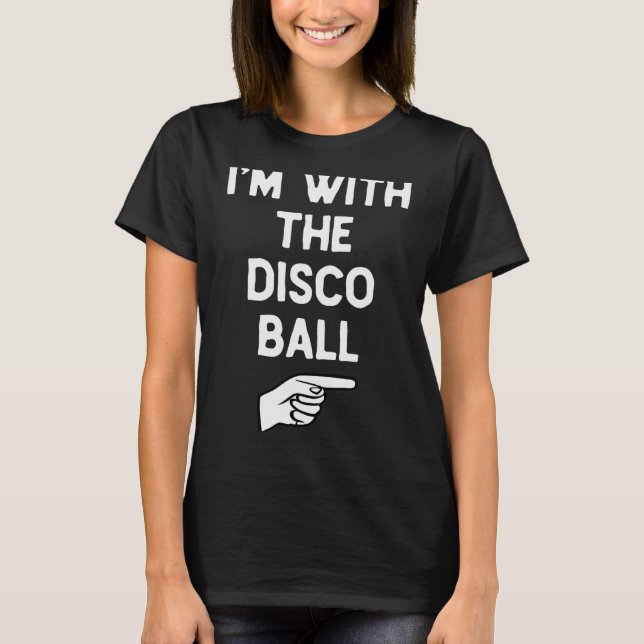I’m With The Disco Ball Funny Halloween Matching C T Shirt (Framsida)