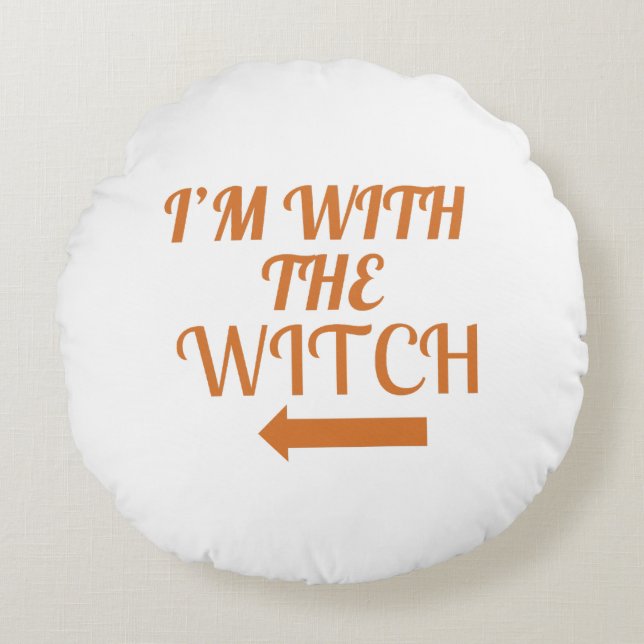 I’m With The Witch  Pillow Rund Kudde (Framsidan)