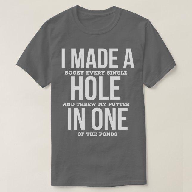 I Made A Hole In One T Shirt (Design framsida)