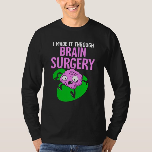 I Made It Through Brain Surgery Aneurysm Patient T T Shirt (Framsida)