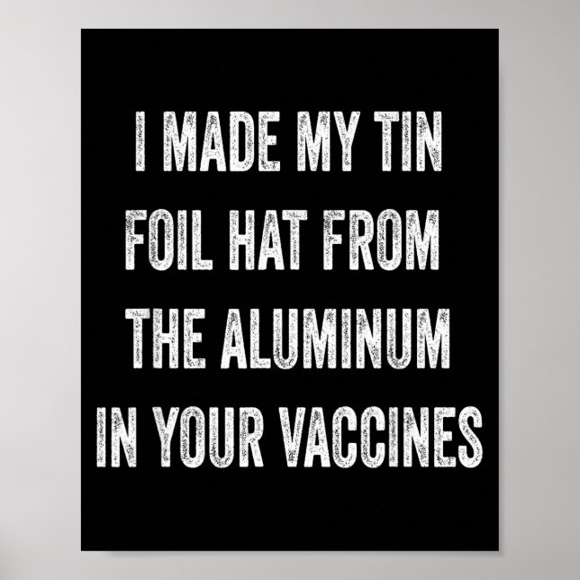 I Made My Tin Foil Hat From Aluminum In Your Vacci Poster (Framsidan)