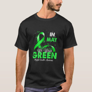 I maj bäror vi Gröntens medvetenhet om psykisk häl T Shirt