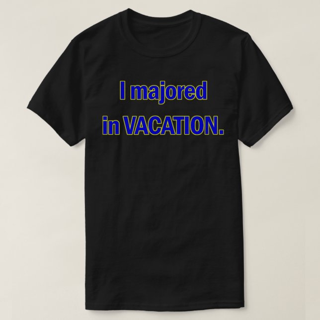 I majored in VACATION graphic shirt  T Shirt (Design framsida)
