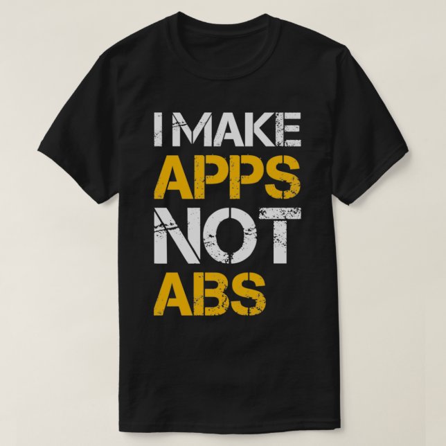 I make apps not abs t shirt (Design framsida)