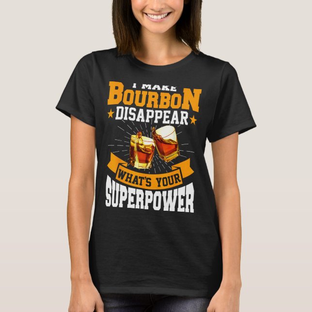 I Make Bourbon Disappear  Bourbon Whiskey  Adults T Shirt (Framsida)