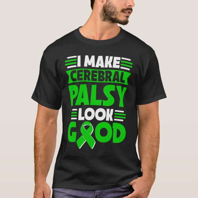 I Make Cerebral Palsy Look Good Cerebral Palsy War T Shirt (Framsida)