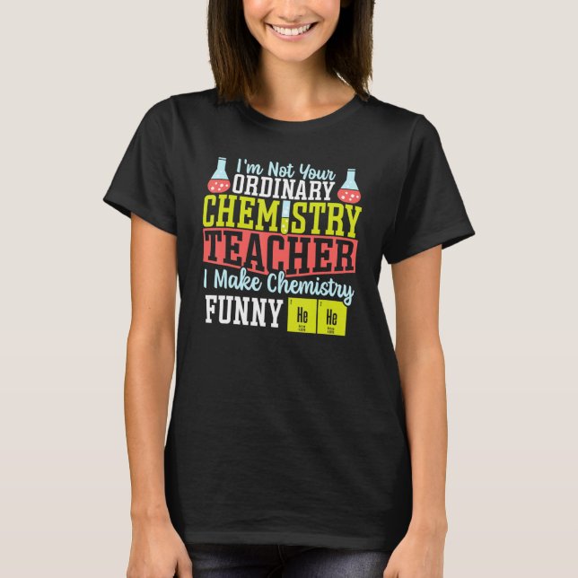 I Make Chemistry Funny Chemistry Teacher Science T T Shirt (Framsida)