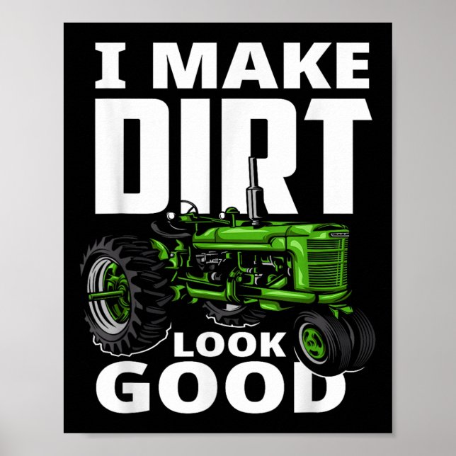 I Make Dirt Look Good - Tractor Driver  Poster (Framsidan)