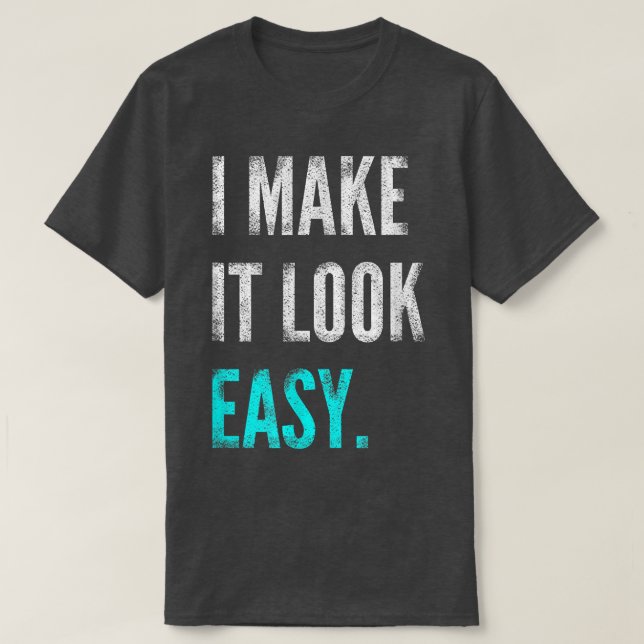 I Make It Look Easy Tee  Motivational Workout Gym  (Design framsida)