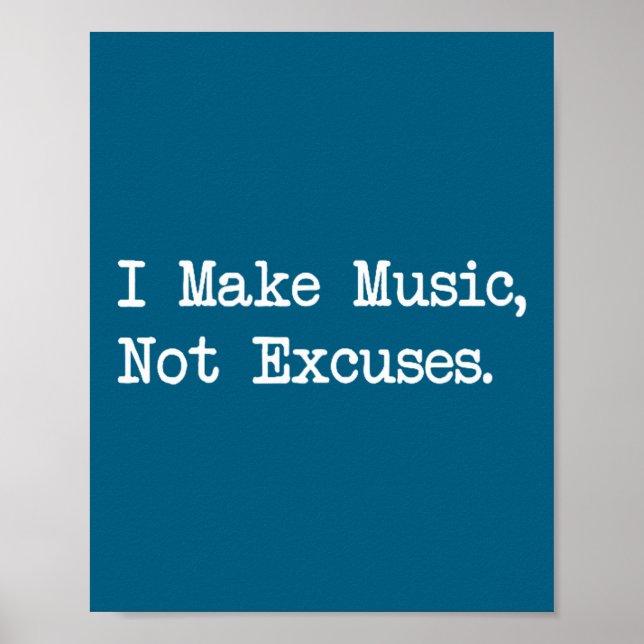 I Make Music, Not Excuses Funny Quotes  Poster (Framsidan)