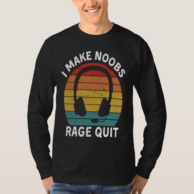 I Make Noobs Rage Quit  Gamer Saying Fun Gaming T Shirt (Framsida)