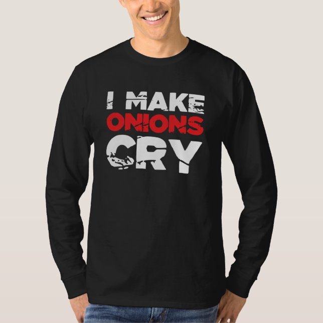 I Make Onions Cry Cooking Culinary Chef  7 T Shirt (Framsida)