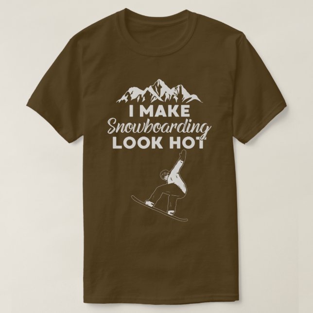 I Make Snowboarding Look Hot Funny Snow Boarding T Shirt (Design framsida)