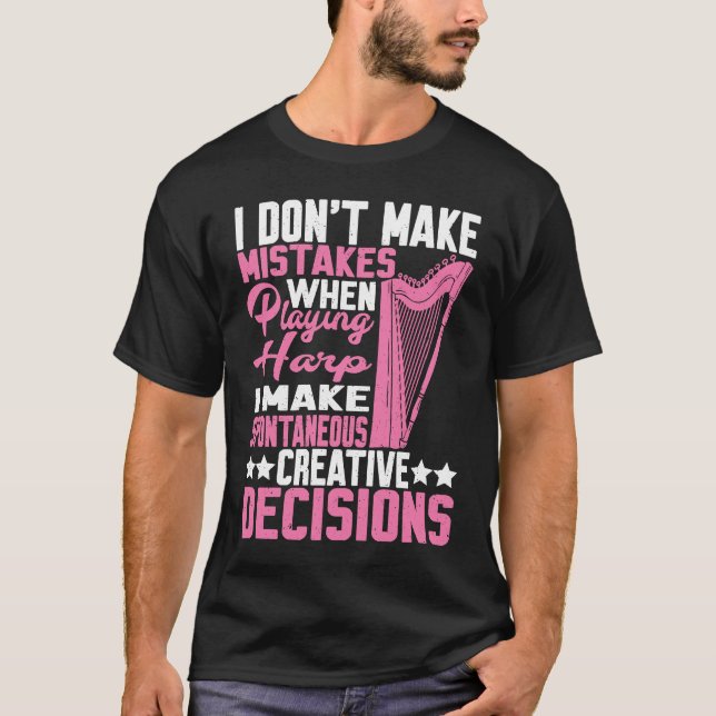 I Make Spontaneous Creative Decisions Harp  2 T Shirt (Framsida)