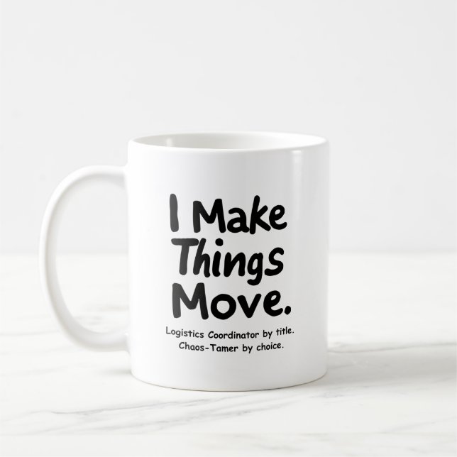 I Make Things Move – Funny Logistics Coordinator  Kaffemugg (Vänster)