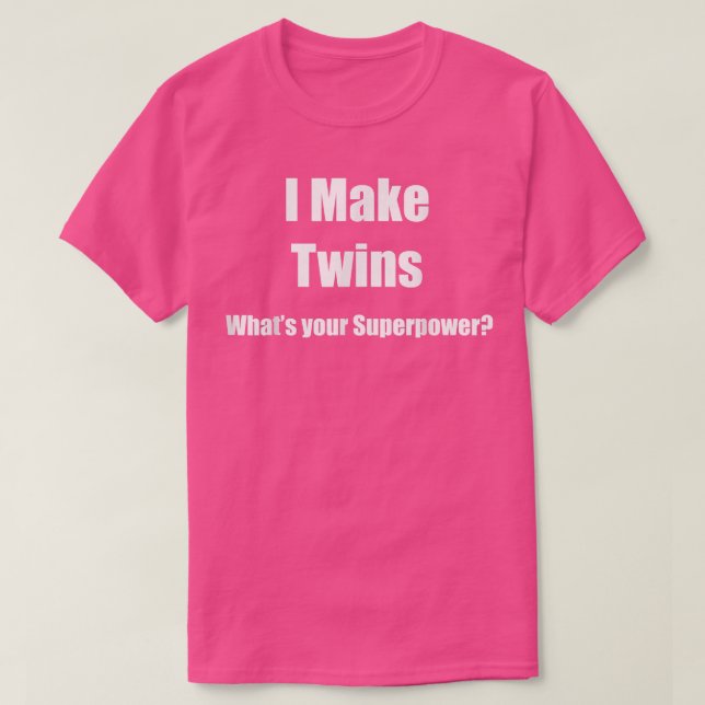 I Make Twins What's Your Superpower  T Shirt (Design framsida)