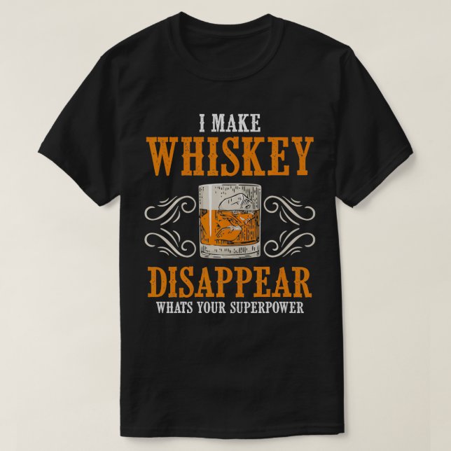 I Make Whiskey Disappear Whats Your Superpower Fun T Shirt (Design framsida)