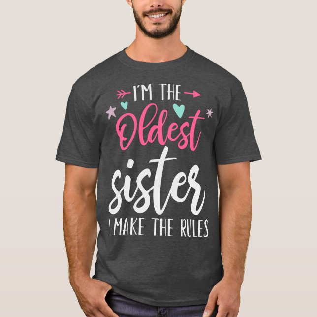 I Makehe Rules Oldest Adult 3 Sisters Lovers Match T Shirt (Framsida)