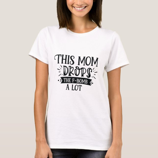 I Mamma drunknar F-Bombs A Lot T Shirt (Framsida)