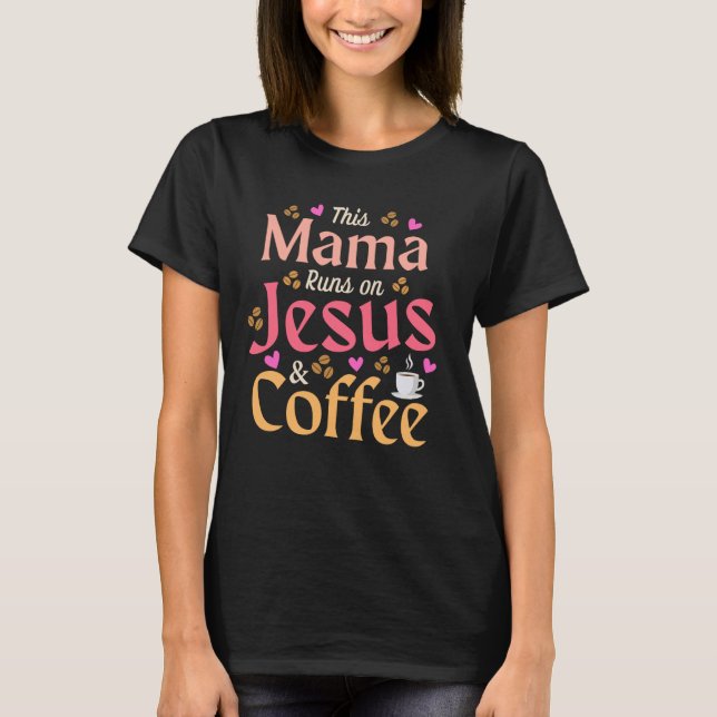 I Mamma om Jesus och kaffe, en underbar kristen T Shirt (Framsida)