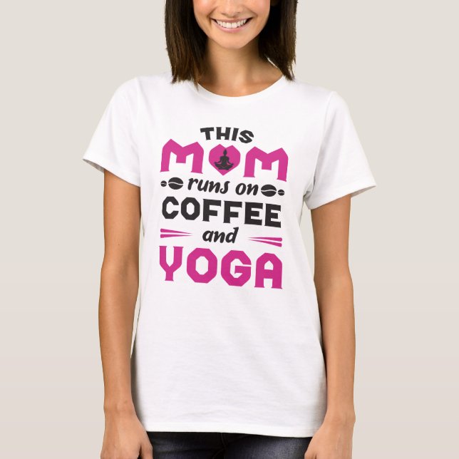 I Mamma Springa på kaffe och yoga T Shirt (Framsida)
