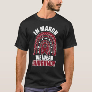 I mars 2010 Bära vi Burgundy Support Många Myeloma T Shirt