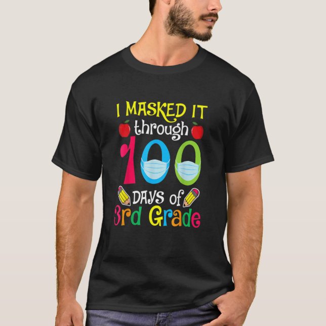 I Masked It Through 100 Days 3rd Grade Happy 100th T Shirt (Framsida)
