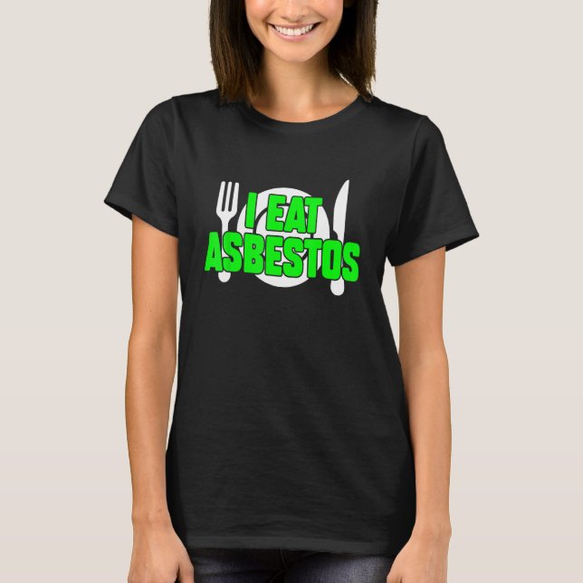 I Mat asbest Sarkastic Konstig Memb Odely Specific T Shirt (Framsida)