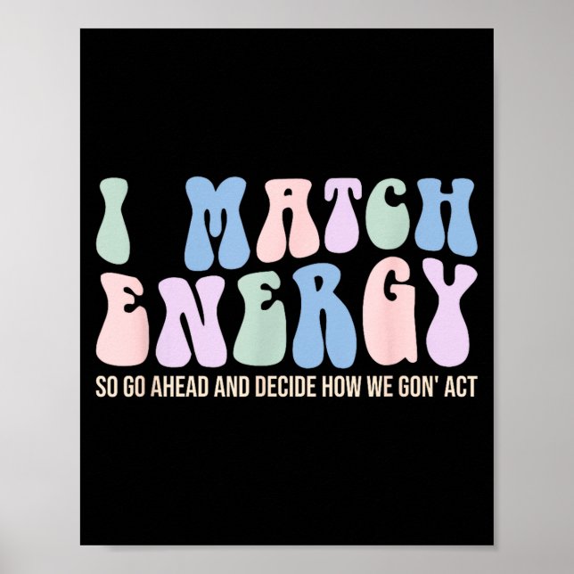 I Match Energy So You Decide  Poster (Framsidan)