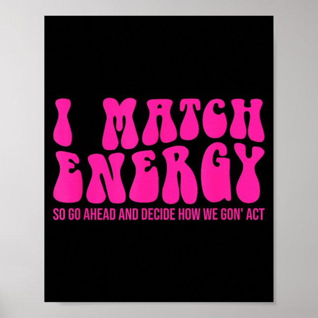 I Match Energy So You Decide  Poster (Framsidan)