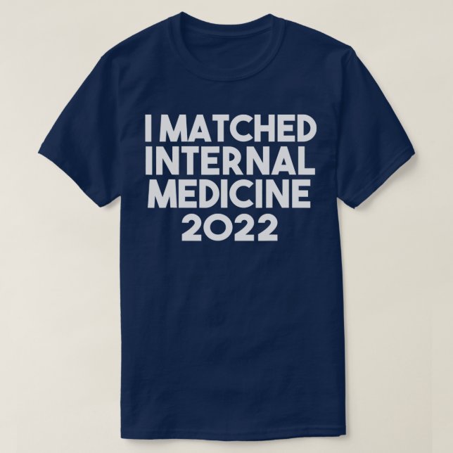 I Matched Internal Medicine 2022-ordförandeskapet T Shirt (Design framsida)