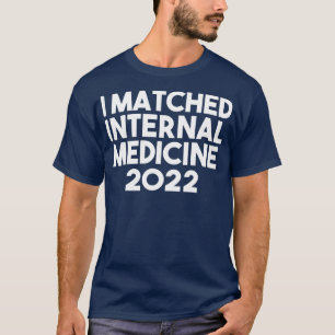 I Matched Internal Medicine 2022-ordförandeskapet T Shirt
