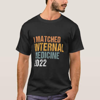 I Matched Internal Medicine 2022-ordförandeskapet T Shirt
