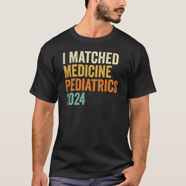 I Matched Medicine Pediatrics 2024 T Shirt (Framsida)