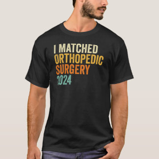 I Matched Orthopedic Surgery 2024 RePresidency T Shirt