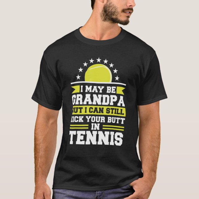 I May Be Grandpa But I Can Still Kick Your Butt In T Shirt (Framsida)